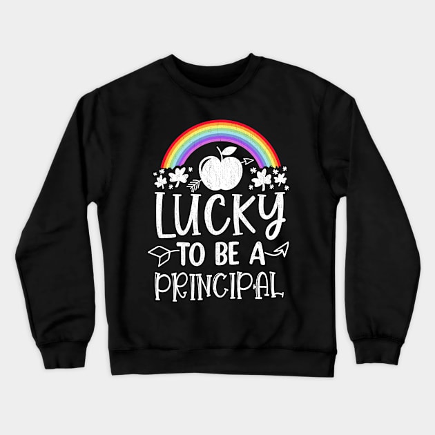 Irish Teacher Lucky To Be A Principal St Patricks Day School Crewneck Sweatshirt by schirmerbas